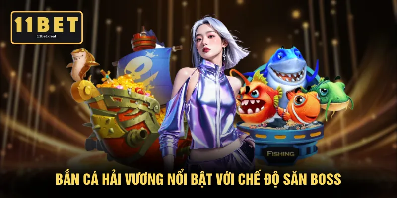 Bắn Cá Hải Vương nổi bật với chế độ săn boss