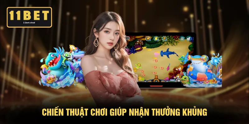 Chiến thuật chơi giúp nhận thưởng khủng