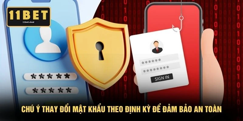 Chú ý thay đổi mật khẩu theo định kỳ để đảm bảo an toàn