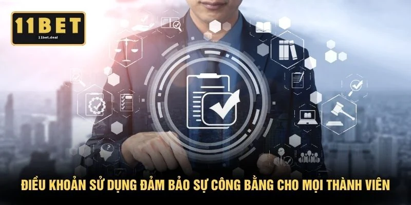 Điều khoản sử dụng đảm bảo sự công bằng cho mọi thành viên