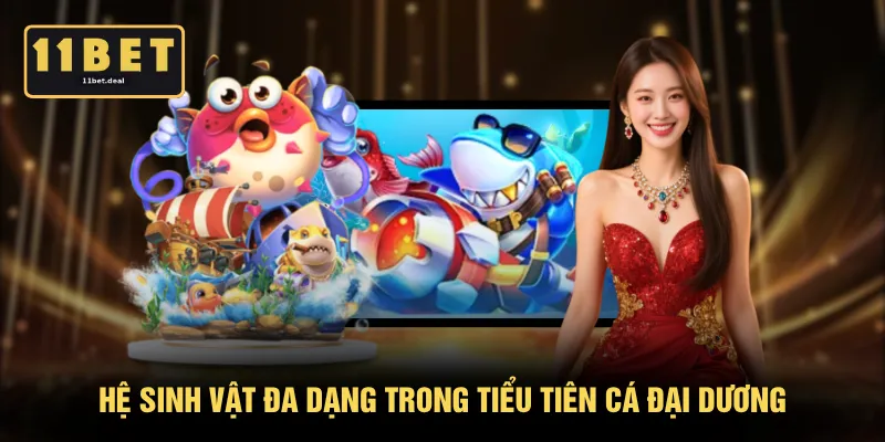 Hệ sinh vật đa dạng trong Tiểu Tiên Cá Đại Dương