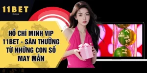 Hồ Chí Minh Vip 11BET - Săn Thưởng Từ Những Con Số May Mắn