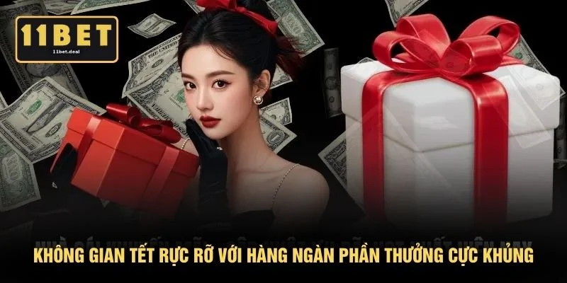 Không gian tết rực rỡ với hàng ngàn phần thưởng cực khủng