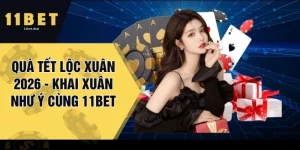Quà Tết Lộc Xuân 2026 - Khai Xuân Như Ý Cùng 11BET