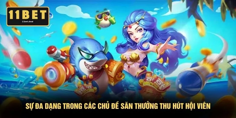 Sự đa dạng trong các chủ đề săn thưởng thu hút hội viên