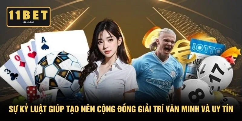 Sự kỷ luật giúp tạo nên cộng đồng giải trí văn minh và uy tín