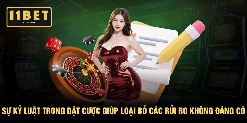 Sự kỷ luật trong đặt cược giúp loại bỏ các rủi ro không đáng có
