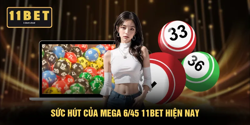 Sức hút của Mega 6/45 11BET hiện nay