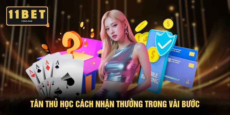 Tân thủ học cách nhận thưởng trong vài bước