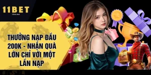 Thưởng Nạp Đầu 200K - Nhận Quà Lớn Chỉ Với Một Lần Nạp
