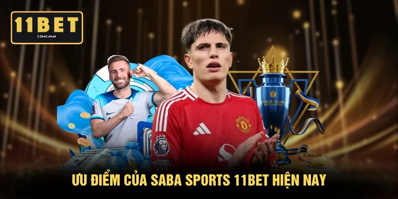 Ưu điểm của Saba Sports 11BET hiện nay